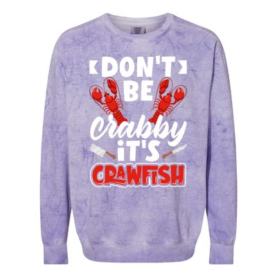 Dont Ne Crabby Its Crawfish Bowl Season Cajunstyle Gift Colorblast Crewneck Sweatshirt