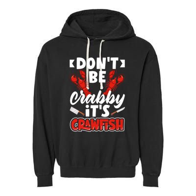 Dont Ne Crabby Its Crawfish Bowl Season Cajunstyle Gift Garment-Dyed Fleece Hoodie