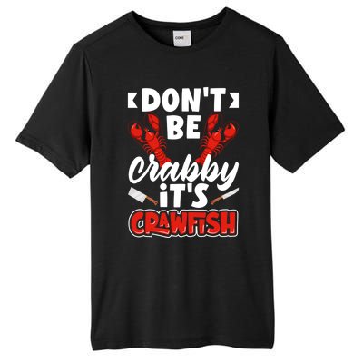 Dont Ne Crabby Its Crawfish Bowl Season Cajunstyle Gift Tall Fusion ChromaSoft Performance T-Shirt