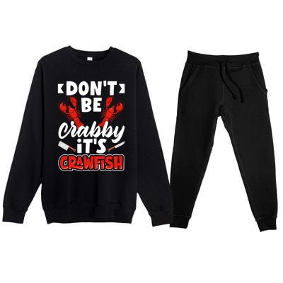 Dont Ne Crabby Its Crawfish Bowl Season Cajunstyle Gift Premium Crewneck Sweatsuit Set