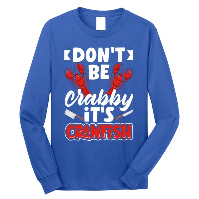 Dont Ne Crabby Its Crawfish Bowl Season Cajunstyle Gift Long Sleeve Shirt