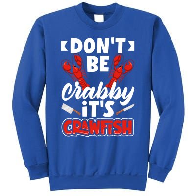 Dont Ne Crabby Its Crawfish Bowl Season Cajunstyle Gift Sweatshirt