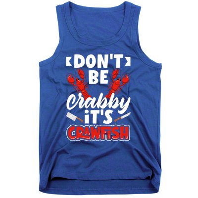 Dont Ne Crabby Its Crawfish Bowl Season Cajunstyle Gift Tank Top