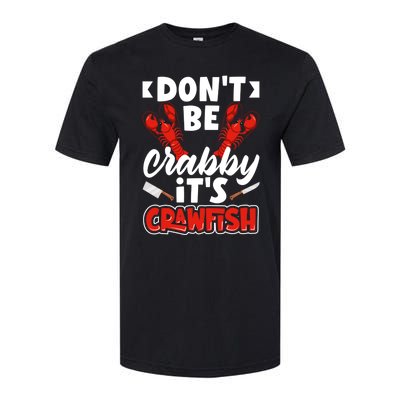 Dont Ne Crabby Its Crawfish Bowl Season Cajunstyle Gift Softstyle CVC T-Shirt