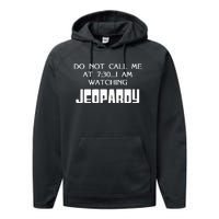 Do Not Call Me At 7 30 I Am Watching Jeopardy Performance Fleece Hoodie