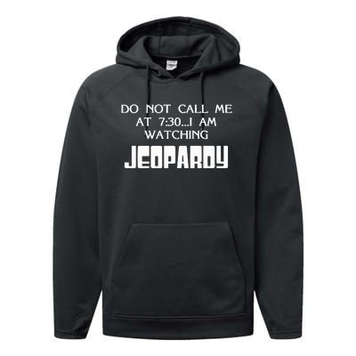 Do Not Call Me At 7 30 I Am Watching Jeopardy Performance Fleece Hoodie