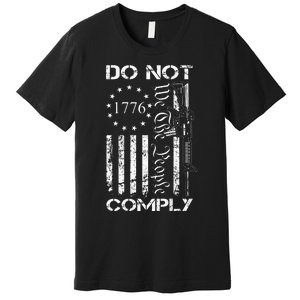 Do Not Comply Ar15 Usa Flag Pro Gun 2nd Amendment Premium T-Shirt