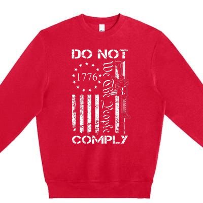 Do Not Comply Ar15 Usa Flag Pro Gun 2nd Amendment Premium Crewneck Sweatshirt