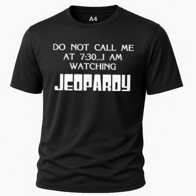 Do Not Call Me At 7 30 I Am Watching Jeopardy Cooling Performance Crew T-Shirt