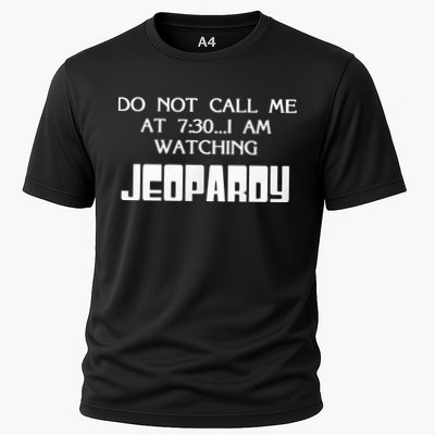 Do Not Call Me At 7 30 I Am Watching Jeopardy Cooling Performance Crew T-Shirt