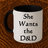 DnD Funny She Wants The D&D Mug