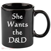 DnD Funny She Wants The D&D 11oz C Handle Ceramic Mug