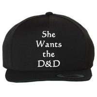 DnD Funny She Wants The D&D Wool Snapback Cap