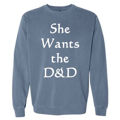 DnD Funny She Wants The D&D Garment-Dyed Sweatshirt