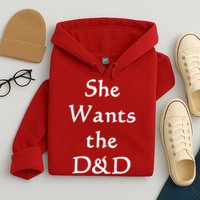 DnD Funny She Wants The D&D Hoodie