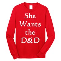 DnD Funny She Wants The D&D Long Sleeve Shirt