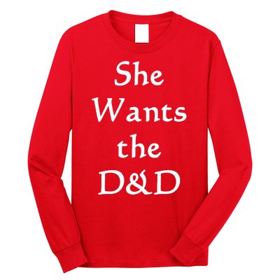 DnD Funny She Wants The D&D Long Sleeve Shirt