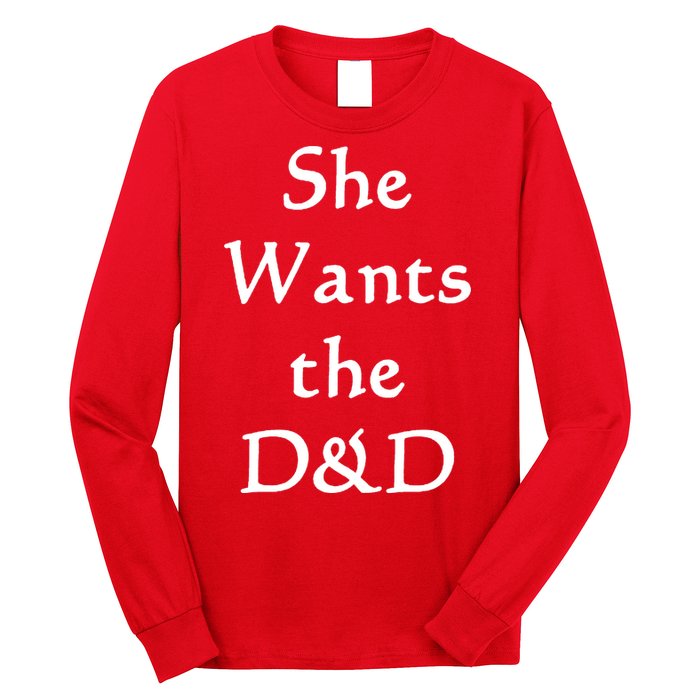 DnD Funny She Wants The D&D Long Sleeve Shirt