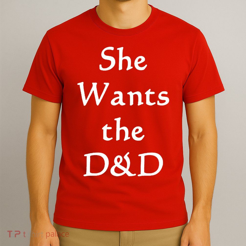 DnD Funny She Wants The D&D T-Shirt