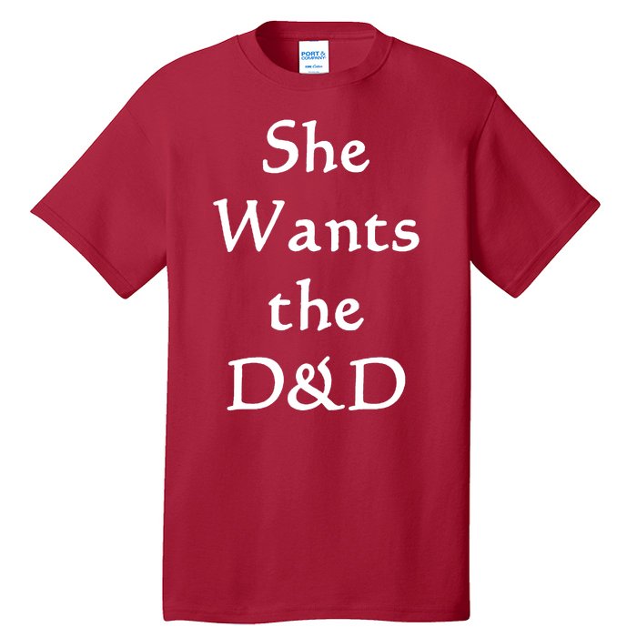 DnD Funny She Wants The D&D Tall T-Shirt