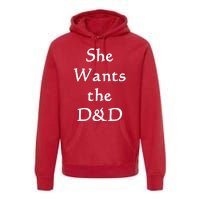 DnD Funny She Wants The D&D Premium Hoodie