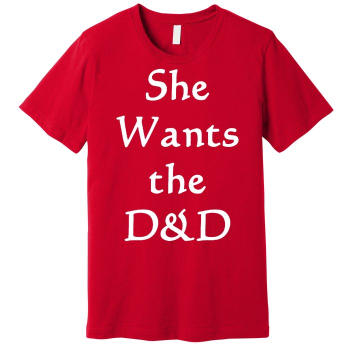 DnD Funny She Wants The D&D Premium T-Shirt