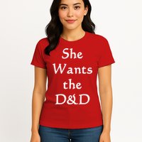 DnD Funny She Wants The D&D Womens T-Shirt