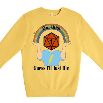 DnD Gamers Ok Then Guess I'll Die Nat Premium Crewneck Sweatshirt