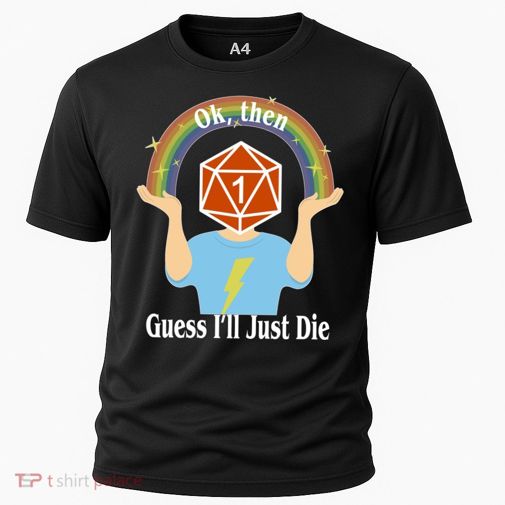 DnD Gamers Ok Then Guess I'll Die Nat Performance Shirt