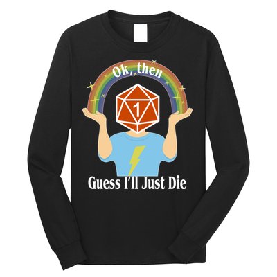 DnD Gamers Ok Then Guess I'll Die Nat Long Sleeve Shirt