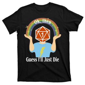 DnD Gamers Ok Then Guess I'll Die Nat T-Shirt