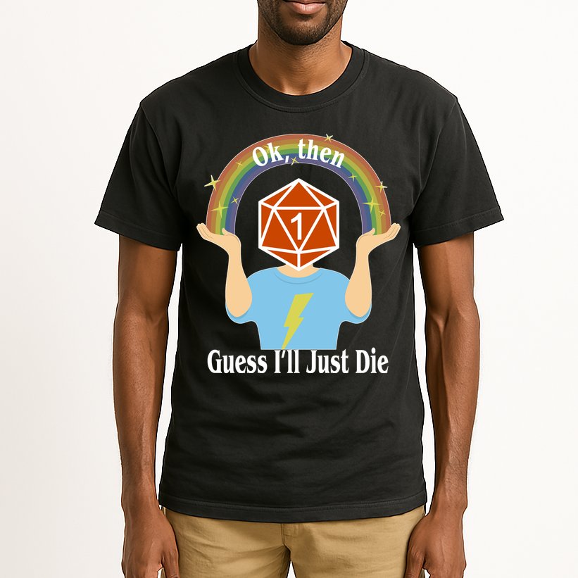 DnD Gamers Ok Then Guess I'll Die Nat Tall T-Shirt