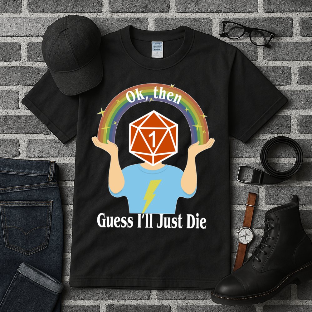 DnD Gamers Ok Then Guess I'll Die Nat Tall T-Shirt