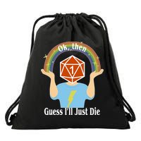 DnD Gamers Ok Then Guess I'll Die Nat Drawstring Bag