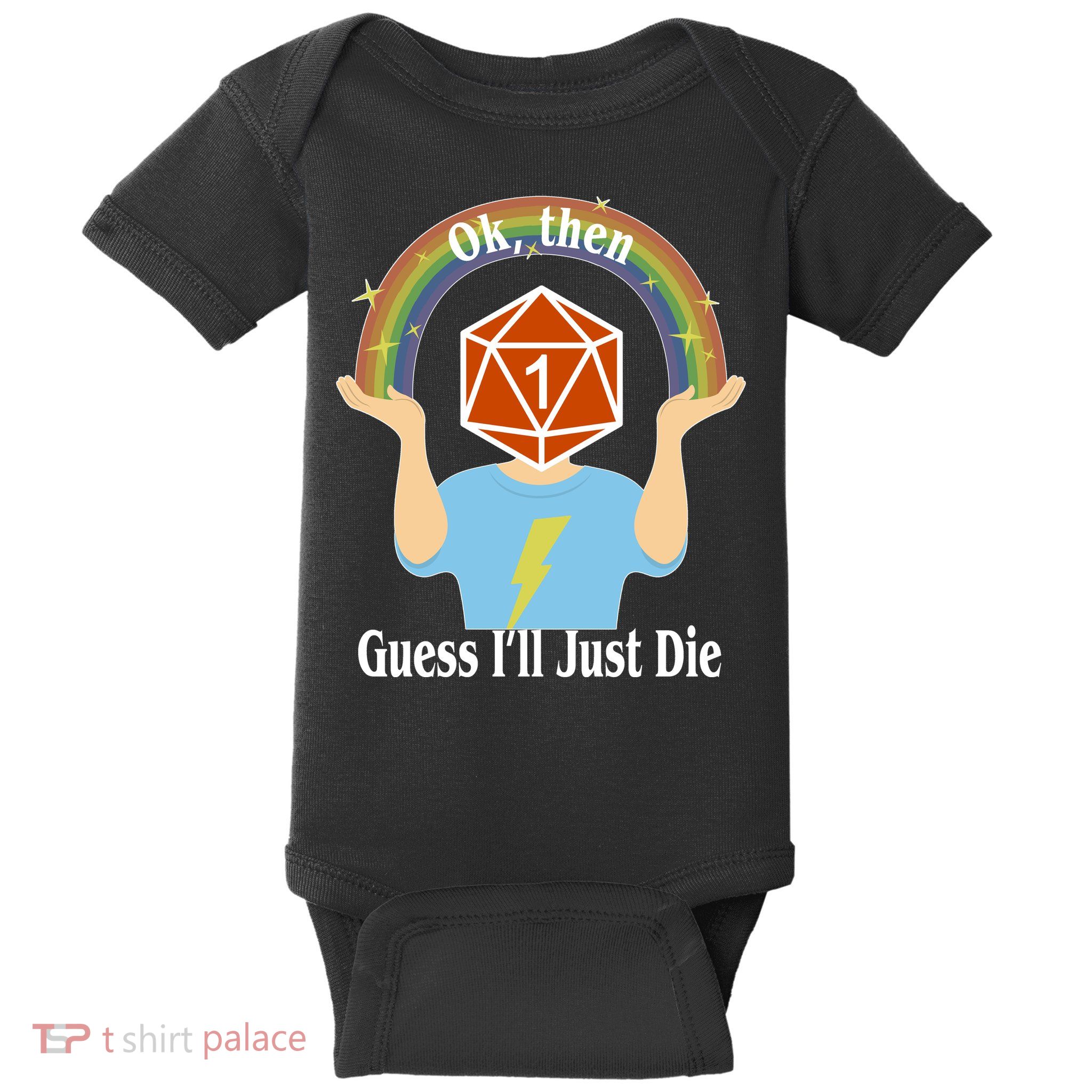 DnD Gamers Ok Then Guess I'll Die Nat Baby Bodysuit