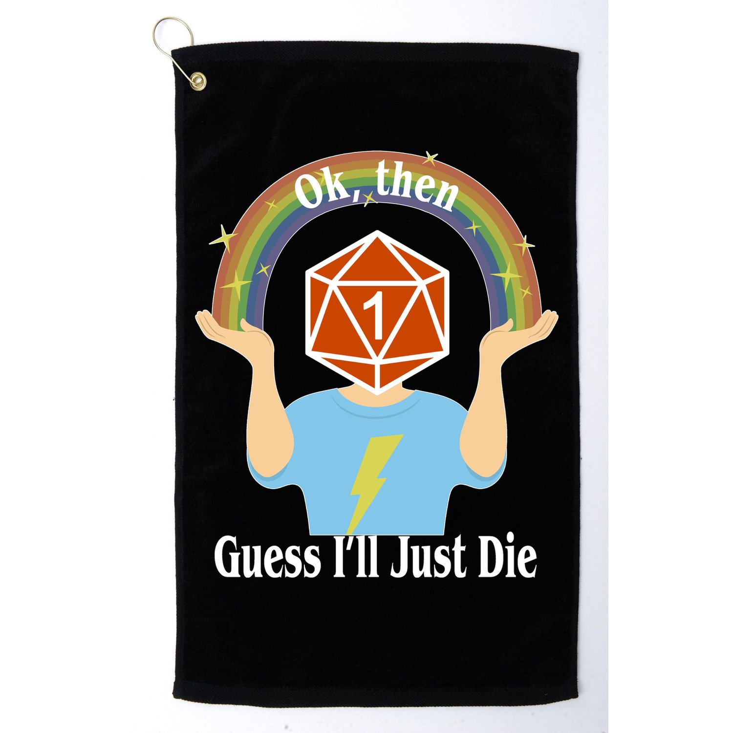 DnD Gamers Ok Then Guess I'll Die Nat Golf Towel