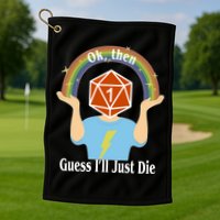 DnD Gamers Ok Then Guess I'll Die Nat Golf Towel