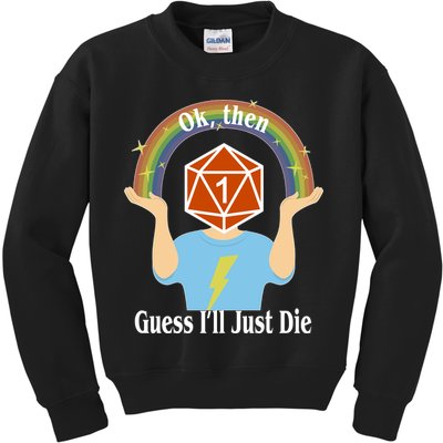 DnD Gamers Ok Then Guess I'll Die Nat Kids Sweatshirt