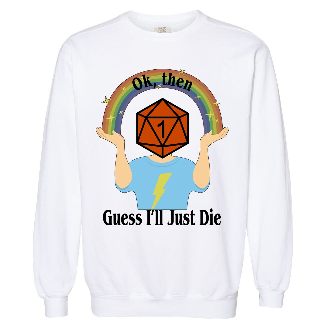 DnD Gamers Ok Then Guess I'll Die Nat Garment-Dyed Sweatshirt
