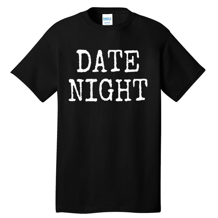 Date Night Tall T-Shirt