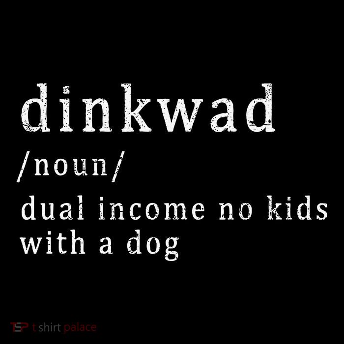 Dinkwad Noun Dual Income No With A Dog Premium T-Shirt