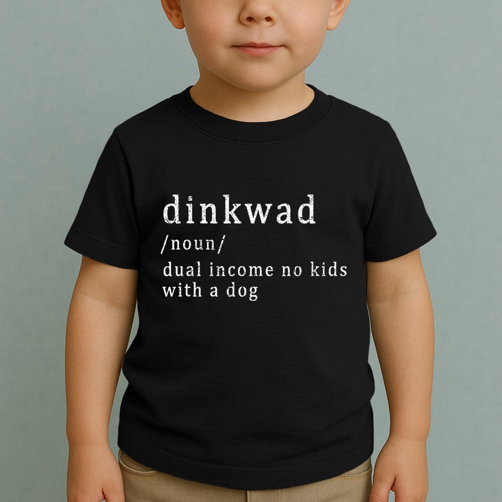 Dinkwad Noun Dual Income No With A Dog Toddler T-Shirt