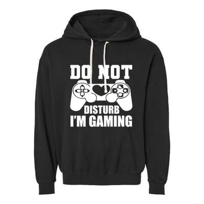 Do Not Disturb IM Gaming Late Night Gamer Game Mode Gear Gift Garment-Dyed Fleece Hoodie