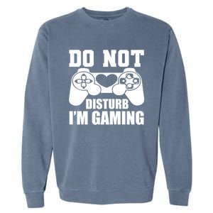 Do Not Disturb IM Gaming Late Night Gamer Game Mode Gear Gift Garment-Dyed Sweatshirt