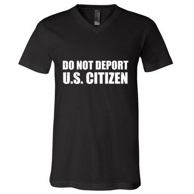 Do Not Deport Us Citizen V-Neck T-Shirt