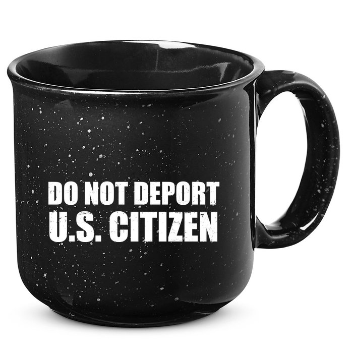 Do Not Deport Us Citizen 15oz Campfire Ceramic Mug