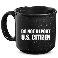 Do Not Deport Us Citizen 15oz Campfire Ceramic Mug