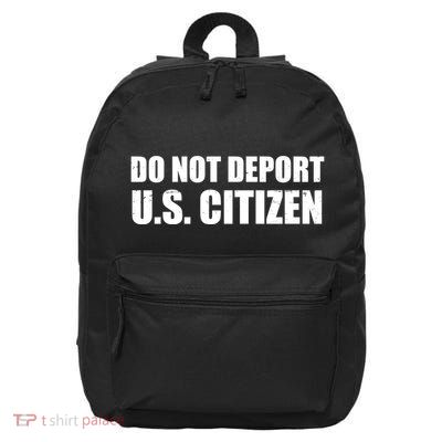 Do Not Deport Us Citizen 16 in Basic Backpack