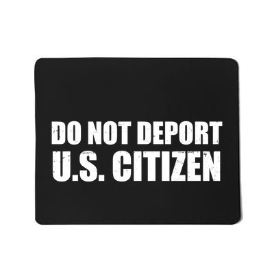 Do Not Deport Us Citizen Mousepad