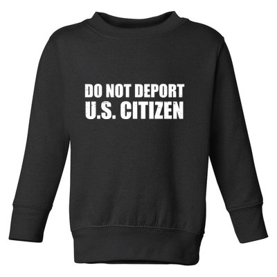 Do Not Deport Us Citizen Toddler Sweatshirt